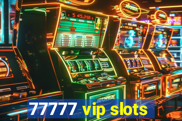 77777 vip slots